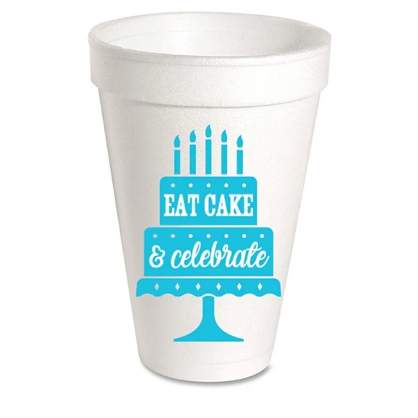 20 oz. Styrofoam Cup - Eat Cake and Celebrate