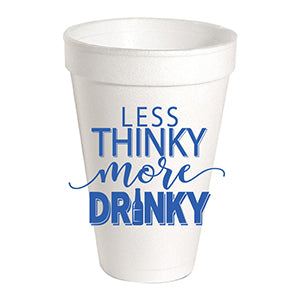 20 oz. Styrofoam Cup - Less Thinky More Drinky