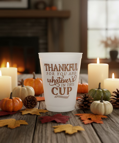16 oz. Frost Flex Cup - Thankful for You and Whatever is in this Cup
