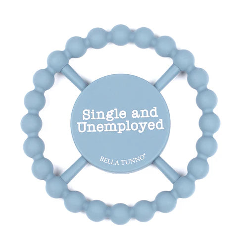 Bella Tunno Single and Unemployed Happy Teether