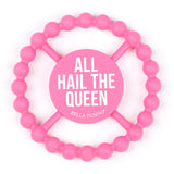 Bella Tunno All Hail the Queen Happy Teether